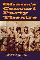 Book Cover for Ghana's Concert Party Theatre by Catherine M. Cole