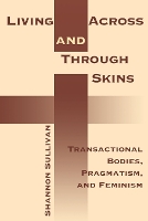 Book Cover for Living Across and Through Skins by Shannon Sullivan