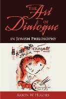 Book Cover for The Art of Dialogue in Jewish Philosophy by Aaron W. Hughes