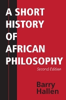 Book Cover for A Short History of African Philosophy, Second Edition by Barry Hallen