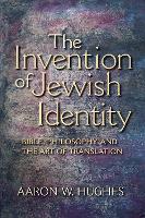 Book Cover for The Invention of Jewish Identity by Aaron W. Hughes