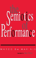 Book Cover for The Semiotics of Performance by Marco De Marinis