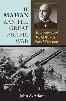 Book Cover for If Mahan Ran the Great Pacific War by John A. Adams