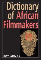 Book Cover for Dictionary of African Filmmakers by Roy Armes