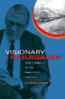Book Cover for Visionary Railroader by H. Roger Grant