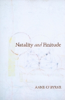 Book Cover for Natality and Finitude by Anne OByrne