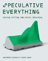 Book Cover for Speculative Everything by Anthony Dunne, Fiona Raby