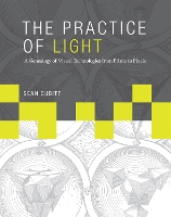 Book Cover for The Practice of Light by Sean Professor of Film and Television Studies, Goldsmiths, University of London Cubitt