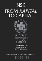 Book Cover for NSK from <i>Kapital </i>to Capital by Zdenka (MG+MSUM) Badovinac