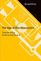 Book Cover for The Age of Electroacoustics by Roland (Indian Institute of Technology Madras) Wittje