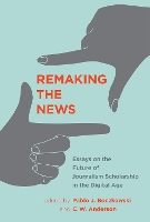 Book Cover for Remaking the News by Pablo J. (Professor and Director, Northwestern University) Boczkowski