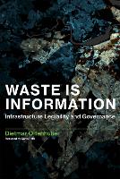 Book Cover for Waste Is Information by Dietmar (Assistant Professor, Northeastern University) Offenhuber, Carlo (Director, Professor, Massachusetts Institute o Ratti