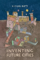 Book Cover for Inventing Future Cities by Michael Batty