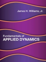 Book Cover for Fundamentals of Applied Dynamics by James H. Williams (School of Engineering Professor of Teaching Excellence; Charles F. Hopewell Faculty Fellow; Professo, M Jr.