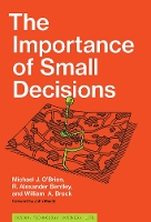 Book Cover for The Importance of Small Decisions by Michael J. (Vice-President for Academic Affairs and Provost, Texas A&M University - San Antonio) O'Brien, R. Alexander Bentley