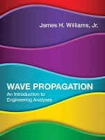 Book Cover for Wave Propagation by James H. Williams (School of Engineering Professor of Teaching Excellence; Charles F. Hopewell Faculty Fellow; Professo, M Jr.