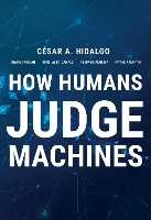 Book Cover for How Humans Judge Machines by Cesar A. Hidalgo, Diana Orghiain