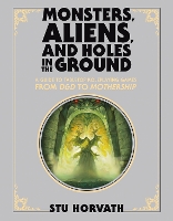 Book Cover for Monsters, Aliens, and Holes in the Ground, Deluxe Edition by Stu Horvath