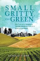 Book Cover for Small, Gritty, and Green by Catherine Tumber