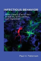 Book Cover for Infectious Behavior by Paul H. (Anne P. and Benjamin F. Biaggini Professor of Biological Sciences, California Institute of Technology) Patterson