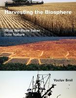 Book Cover for Harvesting the Biosphere by Vaclav (Distinguished Professor Emeritus, University of Manitoba) Smil