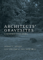 Book Cover for Architects' Gravesites by Henry H. Kuehn, Barry Bergdoll, Paul Goldberger