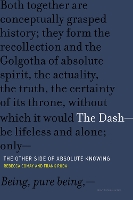 Book Cover for The Dash—The Other Side of Absolute Knowing by Rebecca Professor of Philosophy and Comparative Literature, University of Toronto Comay, Frank Visiting Lecturer, Bard Ruda
