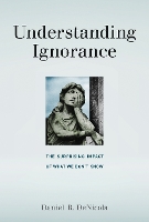 Book Cover for Understanding Ignorance by Daniel R. (Chair, Gettysburg College) DeNicola