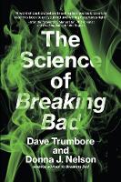 Book Cover for The Science of Breaking Bad by Dave Trumbore, Donna J. (Professor of Chemistry, University of Oklahoma) Nelson, Marius Stan