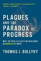 Book Cover for Plagues and the Paradox of Progress by Thomas J. (Senior Fellow for Global Health, Economics, and Development, Council on Foreign Relations) Bollyky
