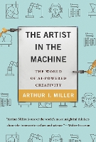 Book Cover for The Artist in the Machine by Arthur I. Miller