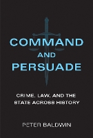 Book Cover for Command and Persuade by Peter Baldwin