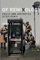 Book Cover for Of Remixology by David J. (Presidential Teaching Professor, Northern Illinois University) Gunkel