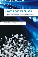 Book Cover for Knowledge Machines by Eric T.  (Research Fellow, University of Oxford) Meyer, Ralph (Senior Research Fellow, University of Oxford) Schroeder