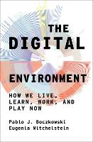 Book Cover for The Digital Environment by Pablo J. Boczkowski, Eugenia Mitchelstein