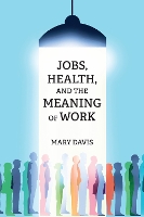 Book Cover for Jobs, Health, and the Meaning of Work by Mary Davis