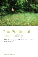 Book Cover for The Politics of Invisibility by Olga Kuchinskaya