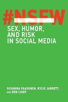 Book Cover for NSFW by Susanna (Professor of Media Studies, University of Turku) Paasonen, Kylie (National University of Ireland, Maynooth) Jarrett, L