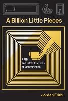 Book Cover for A Billion Little Pieces by Jordan (Assistant Professor and Director of Graduate Studies, University of North Texas) Frith