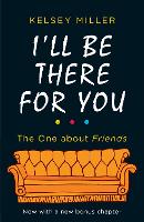 Book Cover for I'll Be There For You by Kelsey Miller