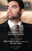 Book Cover for Forbidden To The Desert Prince / The Christmas He Claimed The Secretary Forbidden to the Desert Prince (the Royal Desert Legacy) / the Christmas He Claimed the Secretary (the Outrageous Accardi Brothe by Maisey Yates, Caitlin Crews