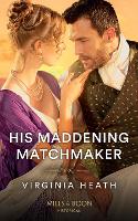 Book Cover for His Maddening Matchmaker by Virginia Heath