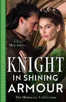 Book Cover for The Historical Collection: Knight In Shining Armour – 2 Books in 1 by Ella Matthews