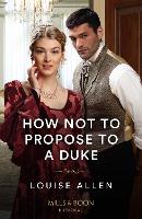 Book Cover for How Not To Propose To A Duke by Louise Allen