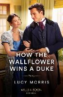 Book Cover for How The Wallflower Wins A Duke by Lucy Morris