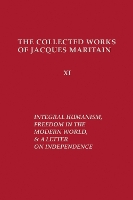 Book Cover for Integral Humanism, Freedom in the Modern World, and A Letter on Independence, Revised Edition by Jacques Maritain