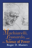 Book Cover for Machiavelli, Leonardo, and the Science of Power by Roger D. Masters