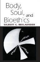 Book Cover for Body, Soul, and Bioethics by Gilbert C. Meilaender