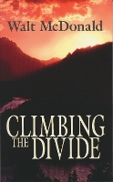 Book Cover for Climbing the Divide by Walt McDonald