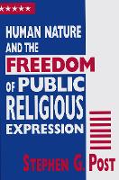 Book Cover for Human Nature and the Freedom of Public Religious Expression by Stephen G. Post